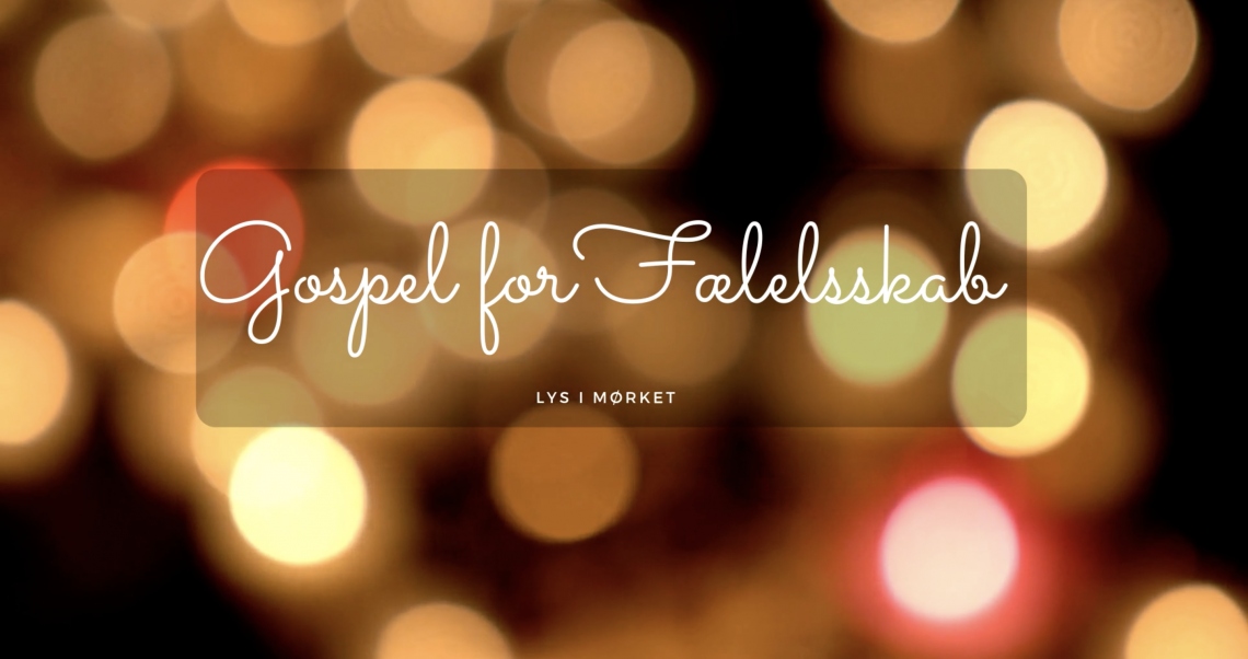 Lys i Mørket - Gospel for Fællesskab - Dag 1/6